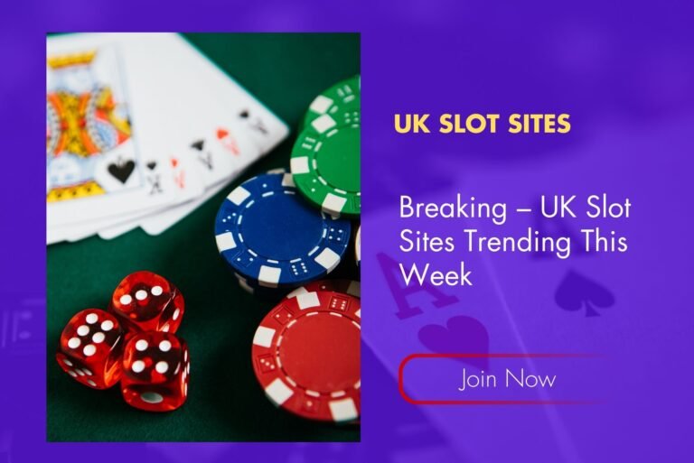 Breaking – UK Slot Sites Trending This Week