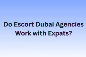 Do Escort Dubai Agencies Work with Expats