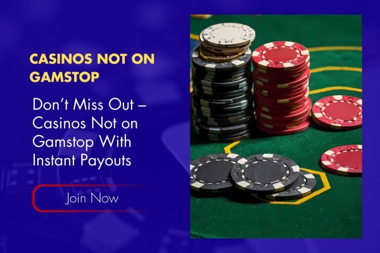 Don’t Miss Out – Casinos Not on Gamstop With Instant Payouts Don’t Miss Out – Casinos Not on Gamstop With Instant Payouts