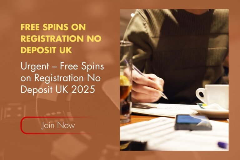 Urgent – Free Spins on Registration No Deposit UK 2025