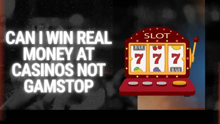 Can I Win Real Money at Casinos Not on GamStop? Can I Win Real Money at Casinos Not on GamStop?