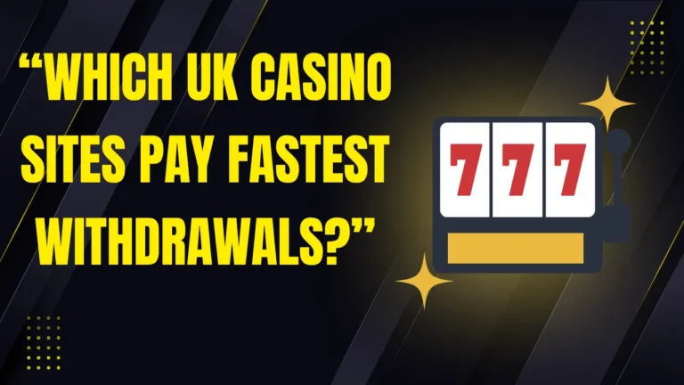 Which UK Casino Sites Pay Fastest Withdrawals? Which UK Casino Sites Pay Fastest Withdrawals?