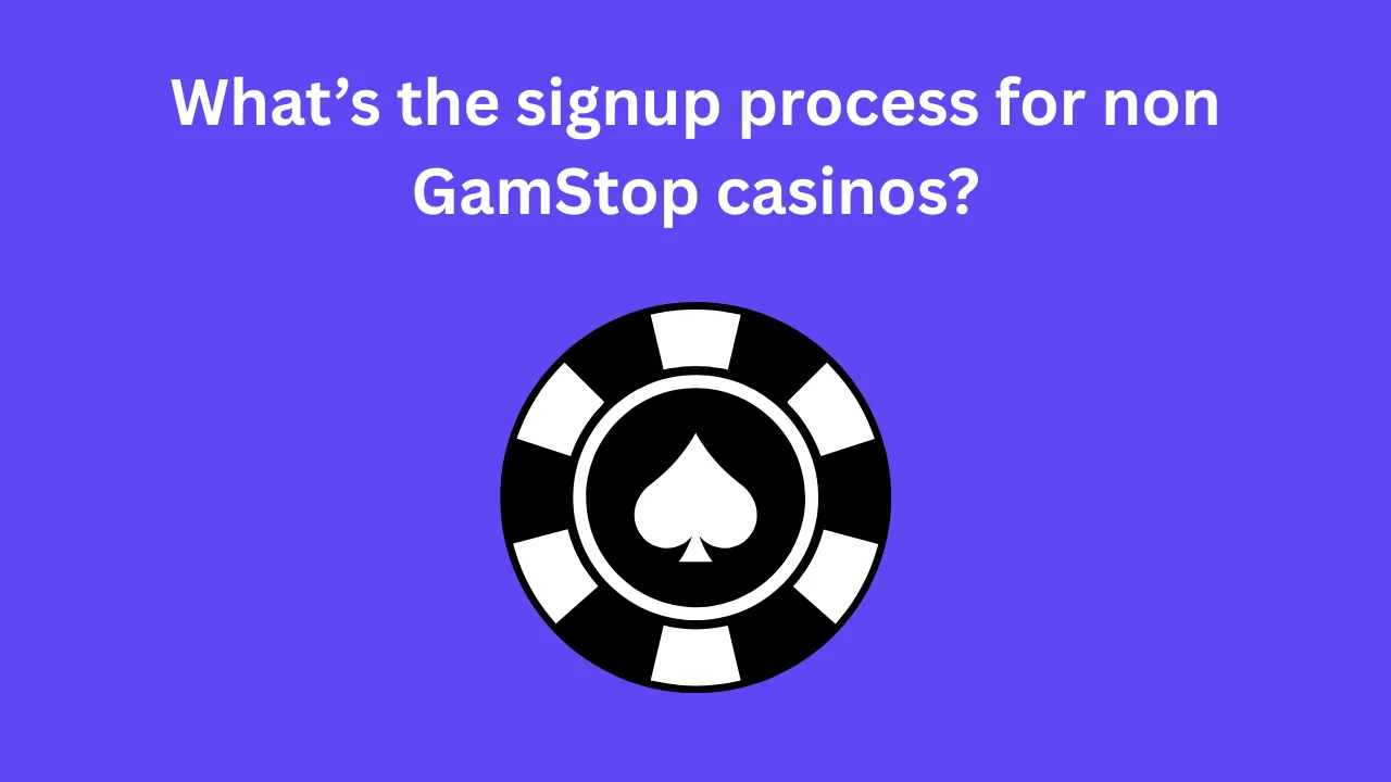 What’s the Signup Process for Non GamStop Casinos?