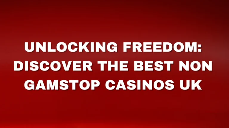Unlocking Freedom: Discover the Best Non Gamstop Casinos UK