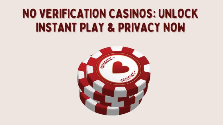 No Verification Casinos: Unlock Instant Play & Privacy Now